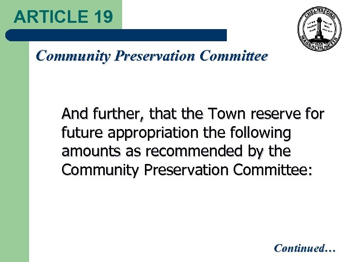 ARTICLE 19 Community Preservation Committee And further, that the Town reserve for future appropriation