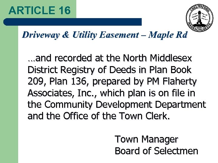 ARTICLE 16 Driveway & Utility Easement – Maple Rd …and recorded at the North