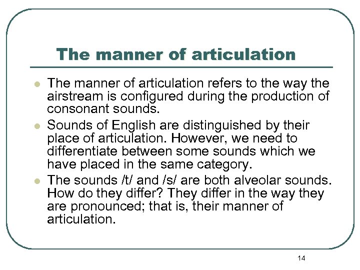 The manner of articulation l l l The manner of articulation refers to the