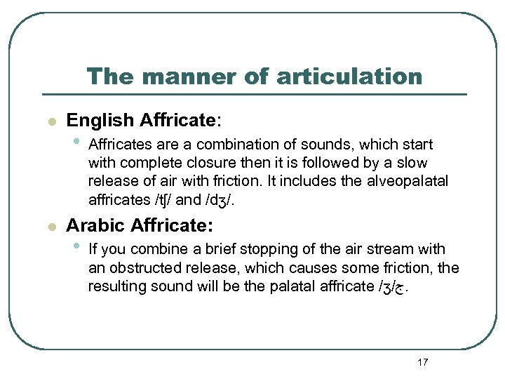 The manner of articulation l l English Affricate: • Affricates are a combination of