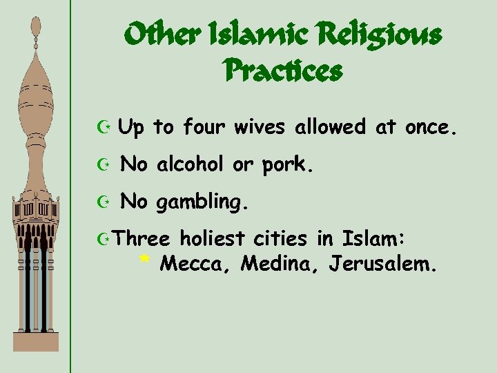 Other Islamic Religious Practices Z Up to four wives allowed at once. Z No