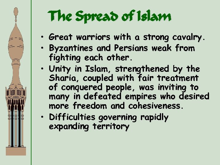 The Spread of Islam • Great warriors with a strong cavalry. • Byzantines and