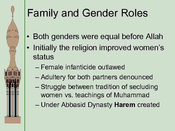 Family and Gender Roles • Both genders were equal before Allah • Initially the