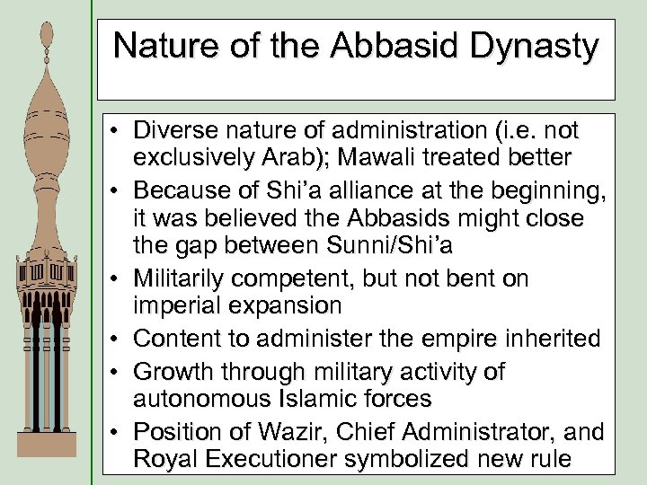Nature of the Abbasid Dynasty • Diverse nature of administration (i. e. not exclusively