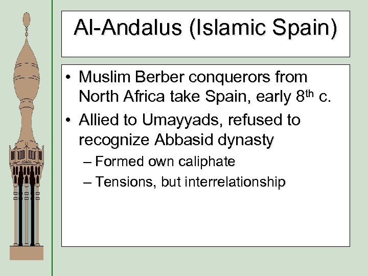 Al-Andalus (Islamic Spain) • Muslim Berber conquerors from North Africa take Spain, early 8