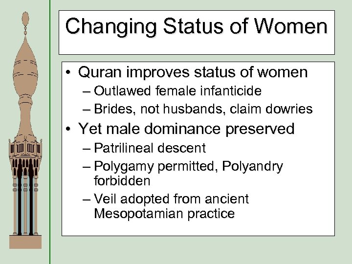 Changing Status of Women • Quran improves status of women – Outlawed female infanticide