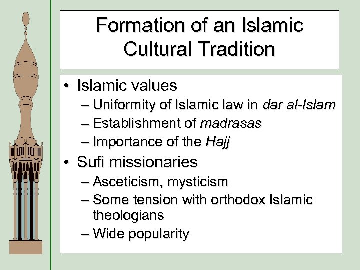 Formation of an Islamic Cultural Tradition • Islamic values – Uniformity of Islamic law