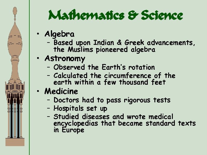 Mathematics & Science • Algebra – Based upon Indian & Greek advancements, the Muslims