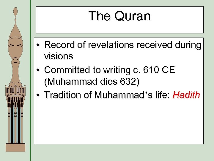 The Quran • Record of revelations received during visions • Committed to writing c.