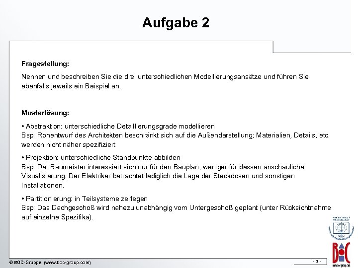 Aufgabe 2 Fragestellung: Nennen und beschreiben Sie drei unterschiedlichen Modellierungsansätze und führen Sie ebenfalls