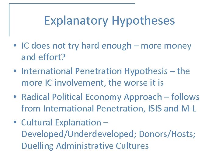 Explanatory Hypotheses • IC does not try hard enough – more money and effort?