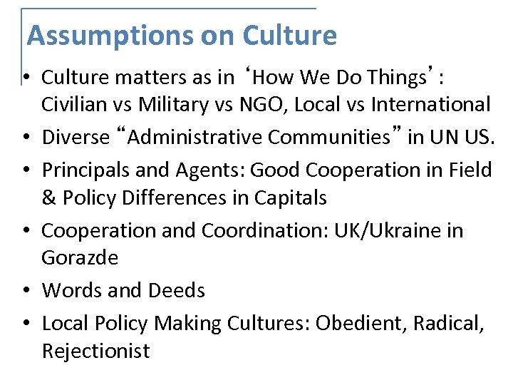 Assumptions on Culture • Culture matters as in ‘How We Do Things’: Civilian vs