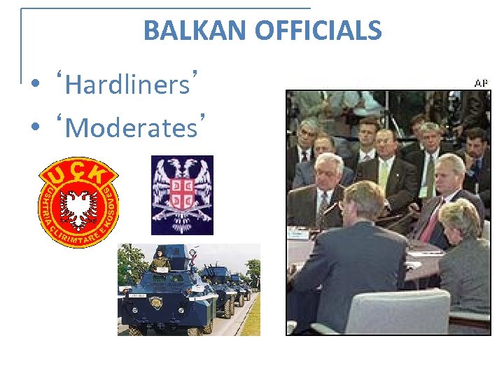 BALKAN OFFICIALS • ‘Hardliners’ • ‘Moderates’ 