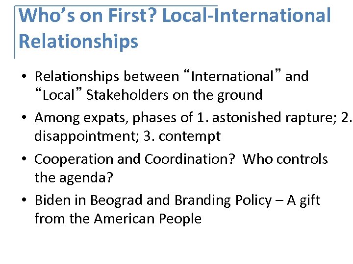 Who’s on First? Local-International Relationships • Relationships between “International” and “Local” Stakeholders on the