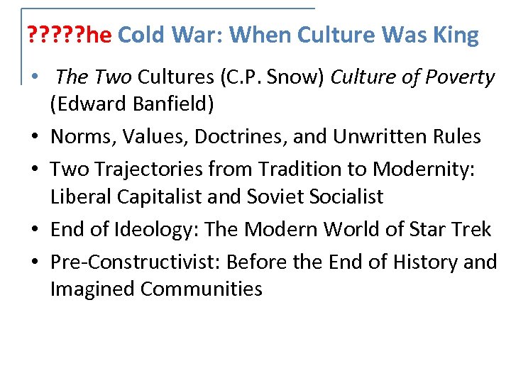 ? ? ? he Cold War: When Culture Was King • The Two Cultures