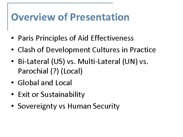 Overview of Presentation • Paris Principles of Aid Effectiveness • Clash of Development Cultures