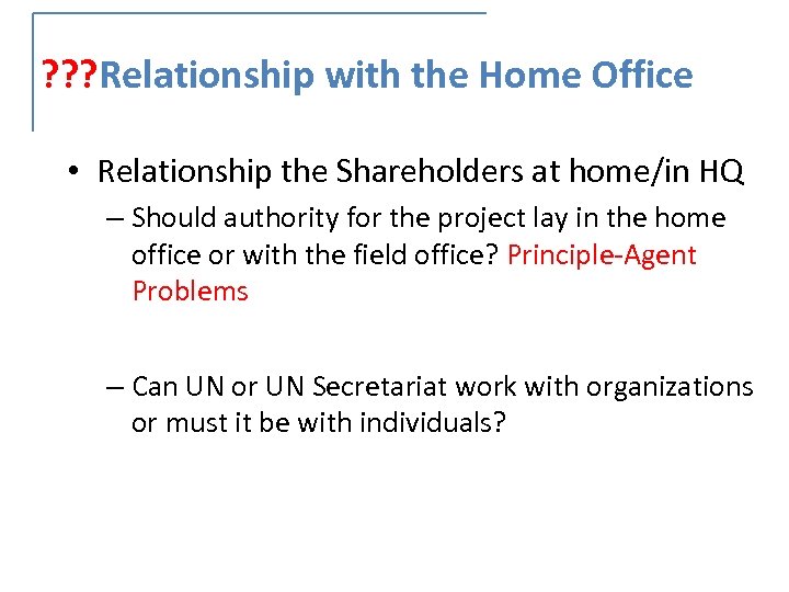 ? ? ? Relationship with the Home Office • Relationship the Shareholders at home/in