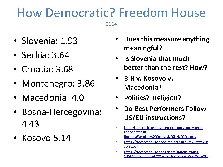 How Democratic? Freedom House 2014 Slovenia: 1. 93 Serbia: 3. 64 Croatia: 3. 68