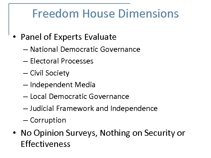 Freedom House Dimensions • Panel of Experts Evaluate – National Democratic Governance – Electoral