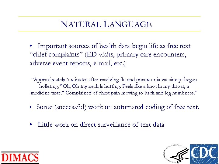 NATURAL LANGUAGE • Important sources of health data begin life as free text “chief