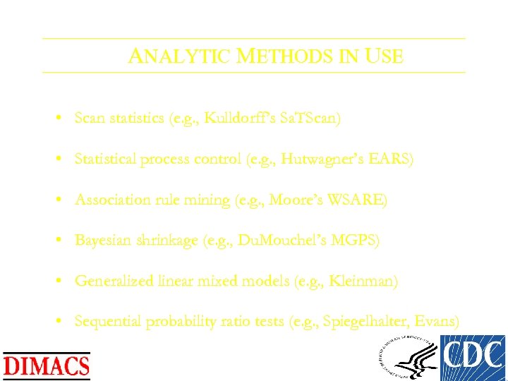 ANALYTIC METHODS IN USE • Scan statistics (e. g. , Kulldorff’s Sa. TScan) •