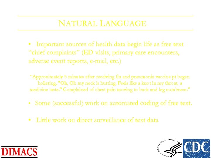 NATURAL LANGUAGE • Important sources of health data begin life as free text “chief