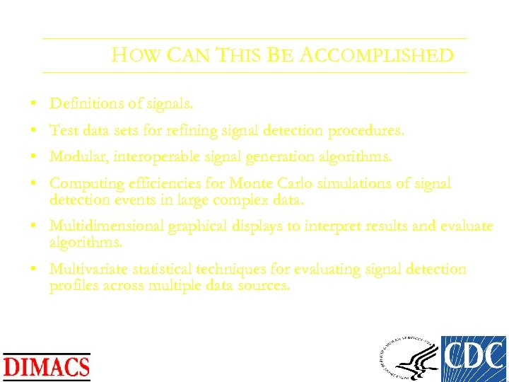 HOW CAN THIS BE ACCOMPLISHED • Definitions of signals. • Test data sets for