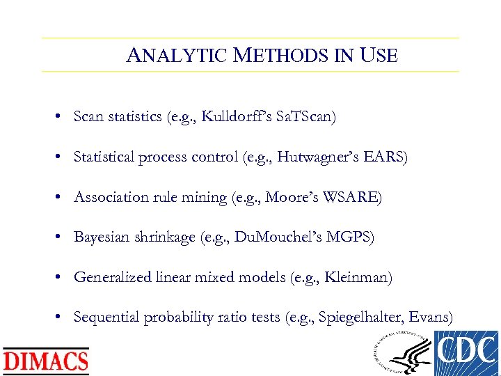 ANALYTIC METHODS IN USE • Scan statistics (e. g. , Kulldorff’s Sa. TScan) •