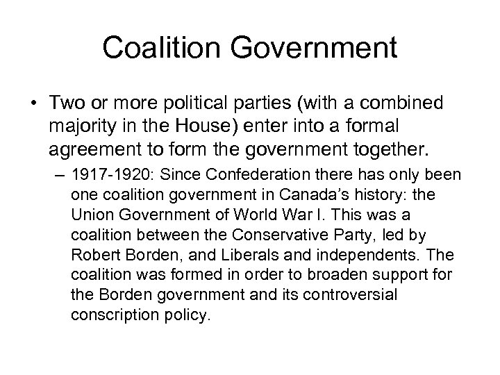 Coalition Government • Two or more political parties (with a combined majority in the