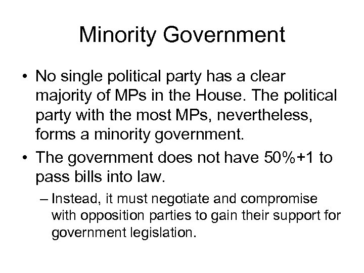 Minority Government • No single political party has a clear majority of MPs in