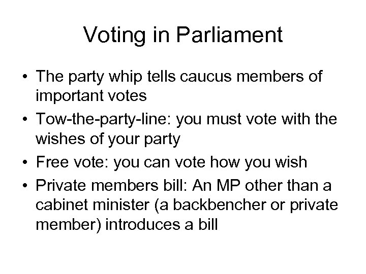Voting in Parliament • The party whip tells caucus members of important votes •