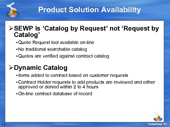 Product Solution Availability ØSEWP is ‘Catalog by Request’ not ‘Request by Catalog’ • Quote