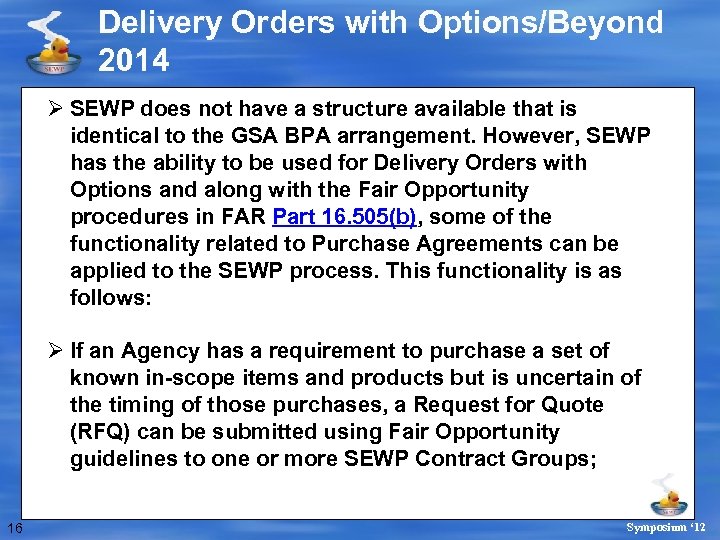 Delivery Orders with Options/Beyond 2014 Ø SEWP does not have a structure available that