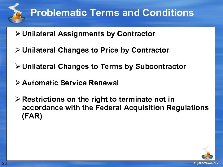 Problematic Terms and Conditions Ø Unilateral Assignments by Contractor Ø Unilateral Changes to Price