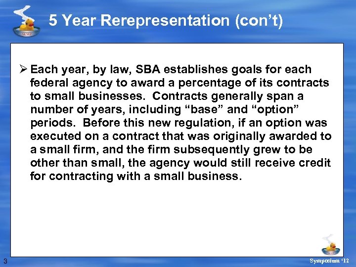 5 Year Rerepresentation (con’t) Ø Each year, by law, SBA establishes goals for each