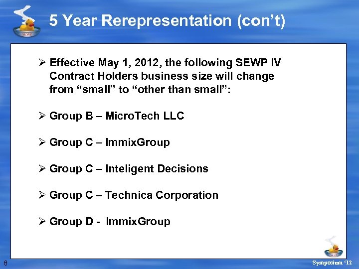 5 Year Rerepresentation (con’t) Ø Effective May 1, 2012, the following SEWP IV Contract