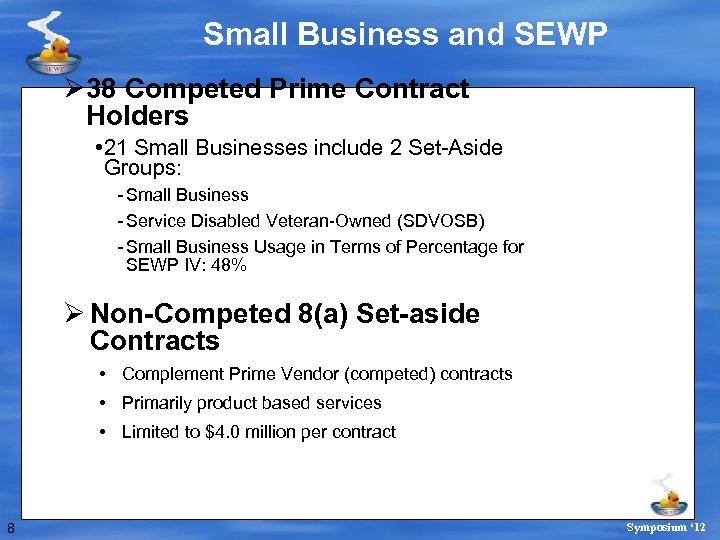 Small Business and SEWP Ø 38 Competed Prime Contract Holders • 21 Small Businesses