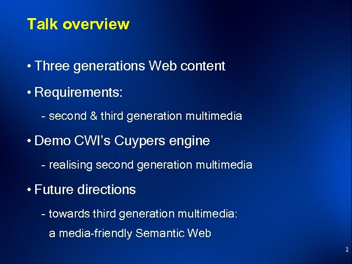 Talk overview • Three generations Web content • Requirements: – second & third generation