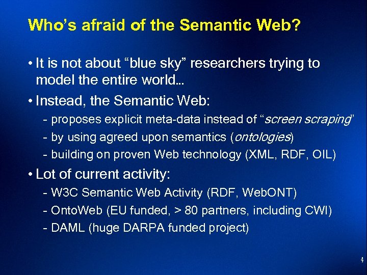 Who’s afraid of the Semantic Web? • It is not about “blue sky” researchers