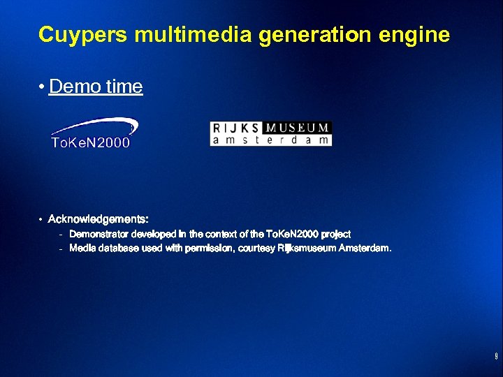 Cuypers multimedia generation engine • Demo time • Acknowledgements: – Demonstrator developed in the