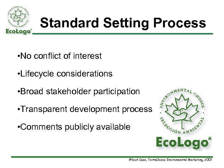 Standard Setting Process • No conflict of interest • Lifecycle considerations • Broad stakeholder