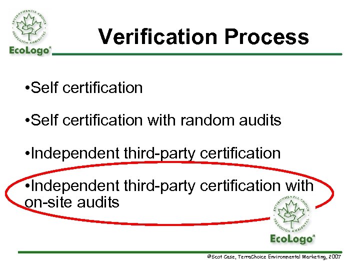 Verification Process • Self certification with random audits • Independent third-party certification with on-site