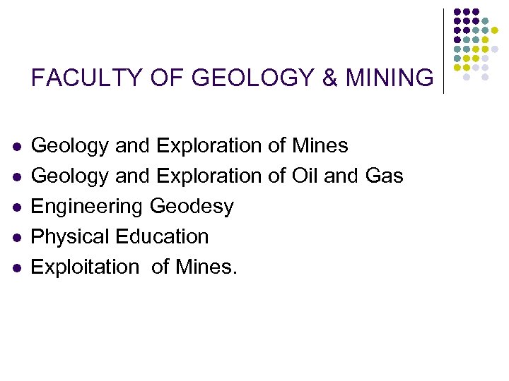 FACULTY OF GEOLOGY & MINING l l l Geology and Exploration of Mines Geology
