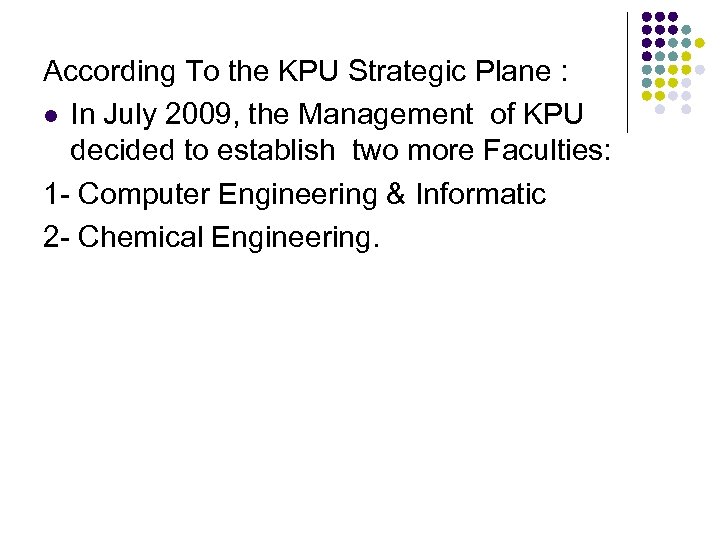 According To the KPU Strategic Plane : l In July 2009, the Management of