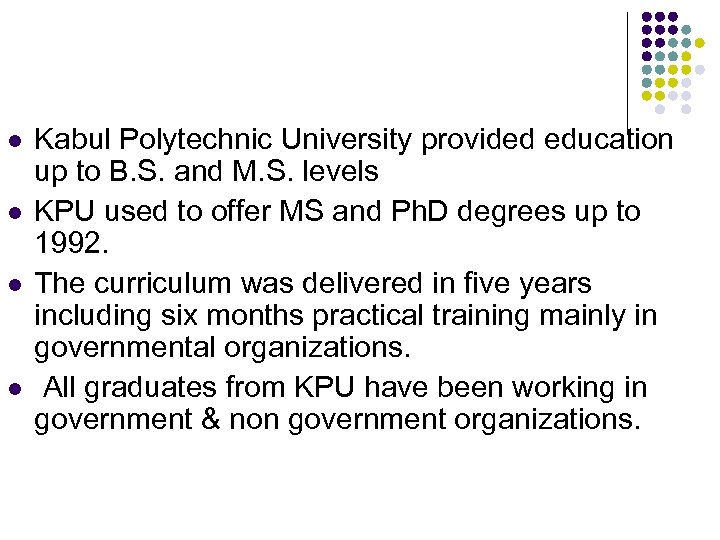 l l Kabul Polytechnic University provided education up to B. S. and M. S.