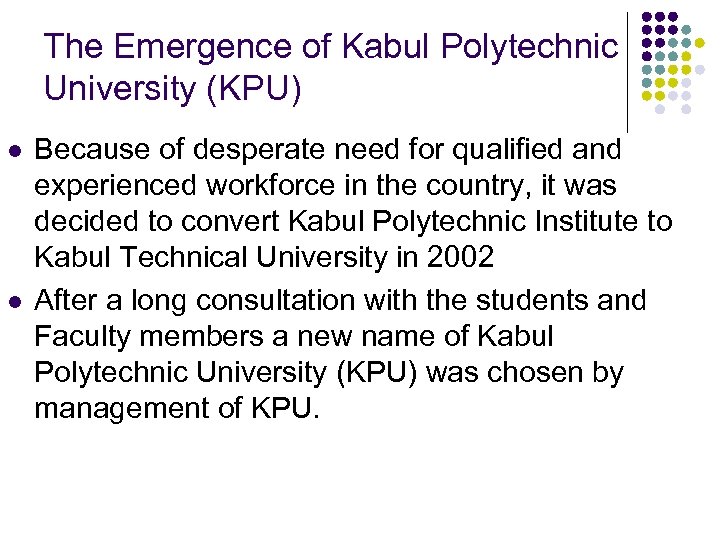 The Emergence of Kabul Polytechnic University (KPU) l l Because of desperate need for