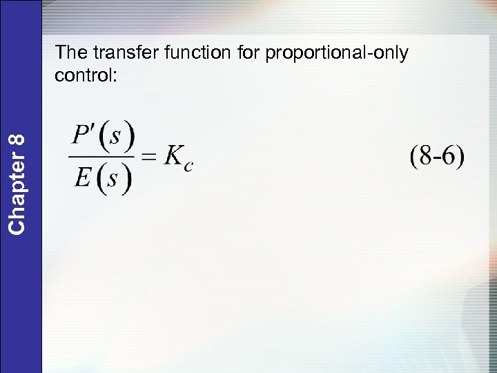 Chapter 8 The transfer function for proportional-only control: 