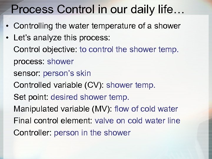 Process Control in our daily life… • Controlling the water temperature of a shower