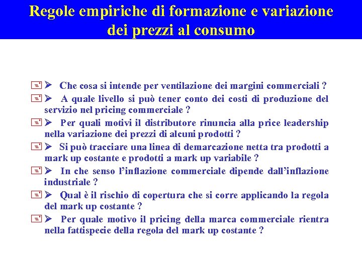 Regole empiriche di formazione e variazione dei prezzi al consumo +Ø Che cosa si