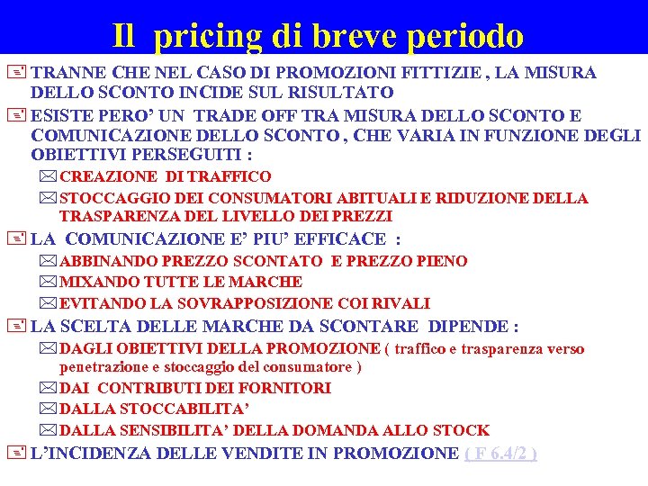 Il pricing di breve periodo + TRANNE CHE NEL CASO DI PROMOZIONI FITTIZIE ,